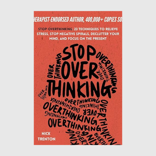 Stop Overthinking: 23 Techniques to Relieve Stress, Stop Negative Spirals, Declutter Your Mind, and Focus on the Present (The Path to Calm Book 1)